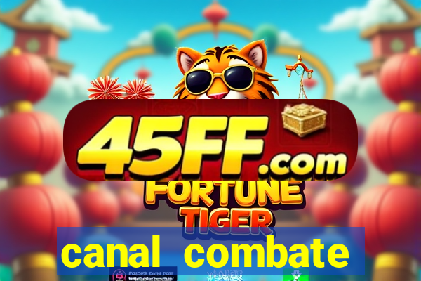 canal combate multicanais ao vivo
